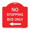 Signmission No Stopping Bus with Arrow Left, Red & White Aluminum Architectural Sign, 18" x 18", RW-1818-23578 A-DES-RW-1818-23578 - alternate 1